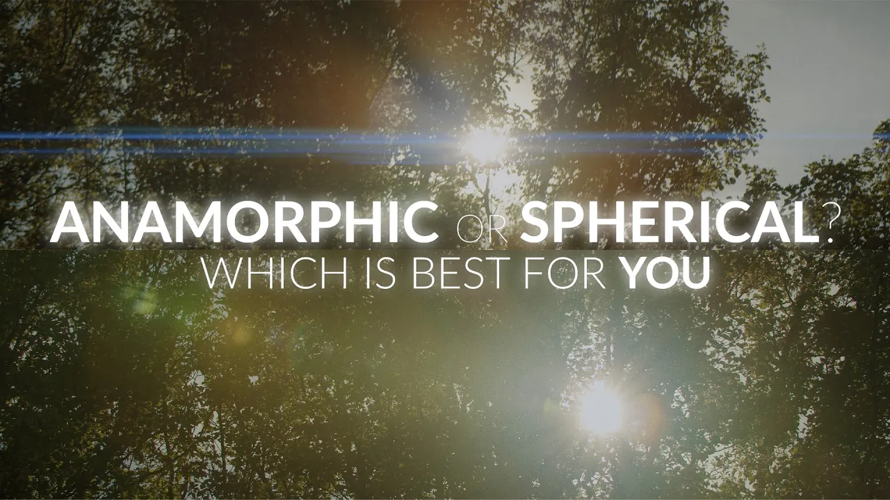 Anamorphic vs Spherical Lenses Demystified